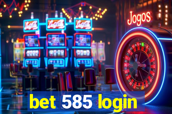 bet 585 login